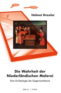 cover of the book Die Wahrheit Der Niederlandischen Malerei: Eine Archaologie Der Gegenwartskunst