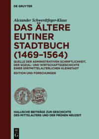 cover of the book Das ältere Eutiner Stadtbuch. Quelle der administrativen Schriftlichkeit, der Sozial- und Wirtschaftsgeschichte einer spätmittelalterlichen Kleinstadt Edition und Forschungen