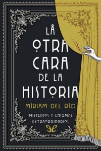 cover of the book La otra cara de la historia: Misterios y enigmas extraordinarios