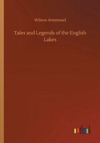 cover of the book Tales and Legends of the English Lakes