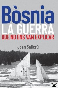 cover of the book Bòsnia, la guerra que no ens van explicar