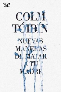 cover of the book Nuevas maneras de matar a tu madre