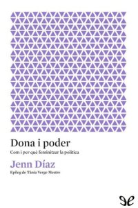 cover of the book Dona i poder. Com i per què feminitzar la política