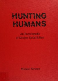 cover of the book Hunting Humans - An Encyclopedia of Modern Serial Killers