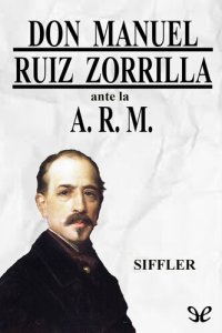 cover of the book Don Manuel Ruiz Zorrilla ante la A.R.M.