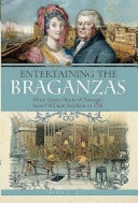 cover of the book Entertaining the Braganzas: When Queen Maria of Portugal Visited William Stephens in 1788