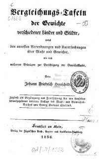 cover of the book Vergleichungs-Tafeln der Gewichte verschiedener Länder und Städte, nebst den neuesten Verordnungen und Untersuchungen über Maße und Gewichte wie auch mehreren Beiträgen zur Berichtigung der Gewichtskunde