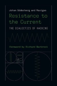 cover of the book Resistance To The Current. The Dialectics Of Hacking