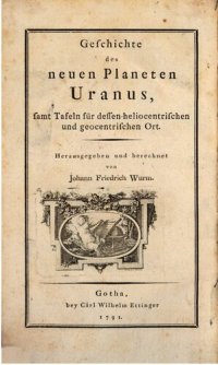 cover of the book Geschichte des neuen Planeten Uranus, samt Tafeln für dessen heliozentrischen und geozentrischen Ort