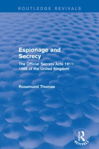 cover of the book Espionage and Secrecy (Routledge Revivals): The Official Secrets Acts 1911-1989 of the United Kingdom