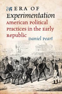 cover of the book Era of Experimentation: American Political Practices in the Early Republic (Jeffersonian America)