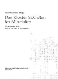 cover of the book Das Kloster St. Gallen im Mittelalter: Die kulturelle Blüte vom 8. bis zum 12. Jahrhundert