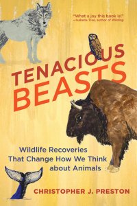 cover of the book Tenacious Beasts: Wildlife Recoveries That Change How We Think about Animals