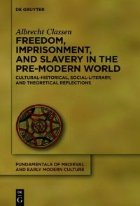 cover of the book Freedom, Imprisonment, and Slavery in the Pre-Modern World: Cultural-Historical, Social-Literary, and Theoretical Reflections