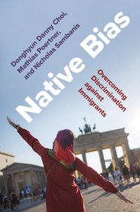 cover of the book Native Bias: Overcoming Discrimination against Immigrants (Princeton Studies in Political Behavior, 35)