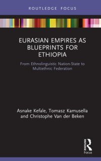 cover of the book Eurasian Empires as Blueprints for Ethiopia: From Ethnolinguistic Nation-State to Multiethnic Federation