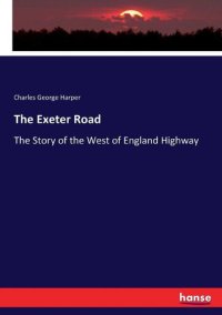 cover of the book The Exeter Road: The Story of the West of England Highway