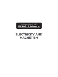 cover of the book Understanding Physics for JEE Main and Advanced Electricity and Magnetism 2020