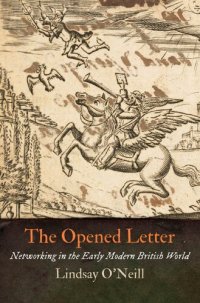 cover of the book The Opened Letter: Networking in the Early Modern British World