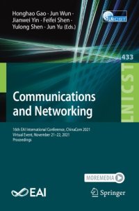 cover of the book Communications and Networking. 16th EAI International Conference, ChinaCom 2021 Virtual Event, November 21–22, 2021 Proceedings