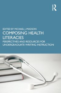 cover of the book Composing Health Literacies: Perspectives and Resources for Undergraduate Writing Instruction