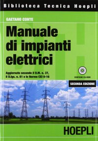 cover of the book Manuale di impianti elettrici. Progettazione, realizzazione e verifica delle installazioni elettriche in conformità con le norme tecniche e di legge. Con CD-ROM