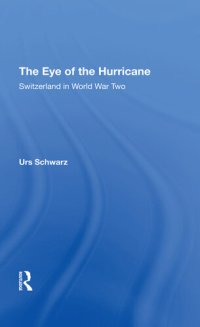 cover of the book The Eye Of The Hurricane: Switzerland In World War Two