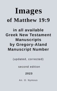 cover of the book Matthew 19:9 in all Available Greek New Testament Manuscripts by Gregory-Aland Manuscript Number