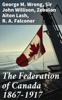 cover of the book The Federation of Canada 1867-1917