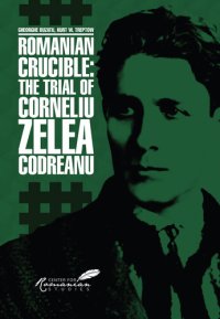 cover of the book Romanian Crucible: The Trial of Corneliu Zelea Codreanu