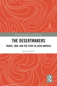 cover of the book The Desertmakers: Travel, War, and the State in Latin America