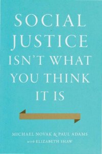 cover of the book Social Justice Isn't What You Think It Is