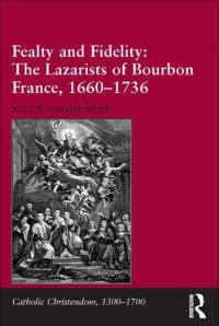 cover of the book Fealty and Fidelity: The Lazarists of Bourbon France, 1660-1736