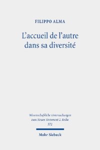 cover of the book L'accueil de l'autre dans sa diversité: La stratégie de médiation de Paul à l'égard des faibles et des forts à Rome (Romains 14,1-15,13)