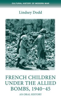 cover of the book French children under the Allied bombs, 1940–45: An oral history