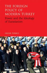 cover of the book The Foreign Policy of Modern Turkey: Power and the Ideology of Eurasianism