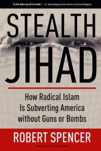 cover of the book Stealth Jihad: How Radical Islam is Subverting America without Guns or Bombs