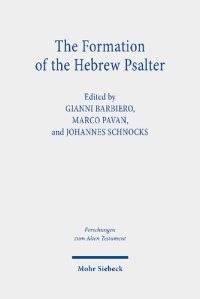 cover of the book The Formation of the Hebrew Psalter: The Book of Psalms Between Ancient Versions, Material Transmission and Canonical Exegesis