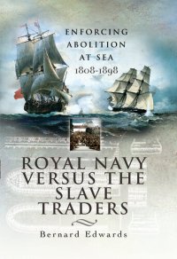 cover of the book Royal Navy Versus the Slave Traders: Enforcing Abolition at Sea 1808-1898