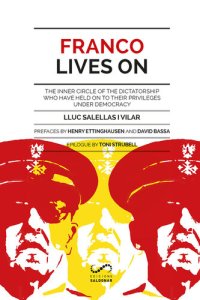 cover of the book Franco Lives On: The inner circle of the dictatorship who have held on to their privileges under democracy