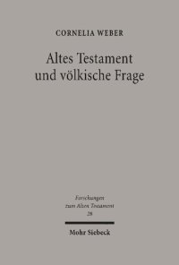 cover of the book Altes Testament und völkische Frage: Der biblische Volksbegriff in der alttestamentlichen Wissenschaft der nationalsozialistischen Zeit