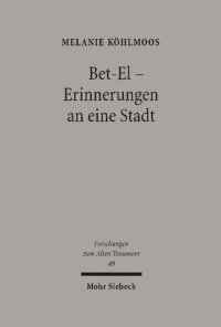 cover of the book Bet-El - Erinnerungen an eine Stadt: Perspektiven der alttestamentlichen Bet-El-Überlieferung