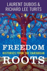 cover of the book Freedom Roots: Histories from the Caribbean