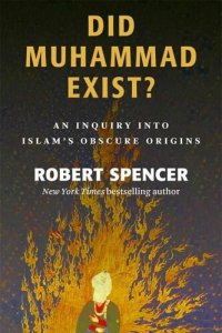 cover of the book Did Muhammad Exist?: An Inquiry into Islam's Obscure Origins