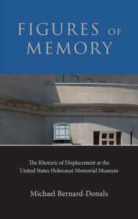 cover of the book Figures of Memory: The Rhetoric of Displacement at the United States Holocaust Memorial Museum