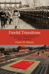 cover of the book Fateful Transitions: How Democracies Manage Rising Powers, from the Eve of World War I to China's Ascendance