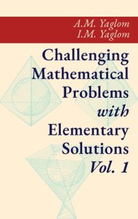 cover of the book Challenging Mathematical Problems with Elementary Solutions Vol. I