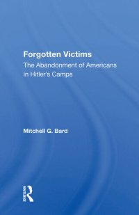 cover of the book Forgotten Victims: The Abandonment Of Americans In Hitler's Camps