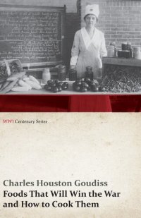 cover of the book Foods That Will Win the War and How to Cook Them (WWI Centenary Series)