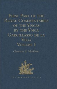 cover of the book First Part of the Royal Commentaries of the Yncas by the Ynca Garcillasso de la Vega